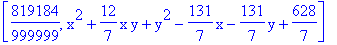 [819184/999999, x^2+12/7*x*y+y^2-131/7*x-131/7*y+628/7]